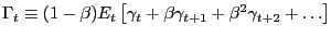 $ \Gamma_{t} \equiv(1-\beta)E_{t} \left[ {\gamma_{t} +\beta\gamma_{t+1} +\beta^{2} \gamma_{t+2} +\ldots} \right] $