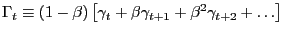 $ \Gamma_{t} \equiv(1-\beta)\left[ {\gamma_{t} +\beta\gamma_{t+1} +\beta^{2}\gamma_{t+2} +\ldots} \right] $