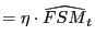 $\displaystyle =\eta\cdot\widehat{FSM}_{t}$