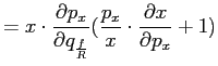 $\displaystyle =x\cdot\frac{\partial p_{x}}{\partial q_{\frac{f}{R}}}(\frac{p_{x}}{x} \cdot\frac{\partial x}{\partial p_{x}}+1)$