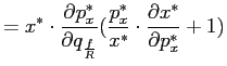 $\displaystyle =x^{\ast}\cdot\frac{\partial p_{x}^{\ast}}{\partial q_{\frac{f}{R... ...{p_{x}^{\ast}}{x^{\ast}}\cdot\frac{\partial x^{\ast}}{\partial p_{x}^{\ast}}+1)$