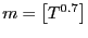 $ m=\left[ T^{0.7}\right] $