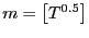 $ m=\left[ T^{0.5}\right] $