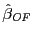 $ \hat{\beta}_{\mathit{OF}}$