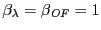 $ \beta_{\lambda} =\beta_{\mathit{OF}}=1$