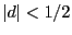 $ \left\vert d\right\vert <1/2$