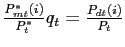 $ \frac{P_{mt}^{\ast}(i)}{P_{t}^{\ast}}q_{t}= \frac{P_{dt}(i)}{P_{t}}$