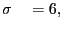 $ \sigma\quad=6,$