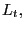 $ L_{t},$