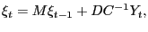 $\displaystyle \xi_{t}=M\xi_{t-1}+DC^{-1}Y_{t}, $