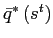 $ \bar{q}^{\ast}\left( s^{t}\right) $