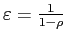 $ \varepsilon=\frac{1}{1-\rho}$