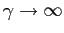 $ \gamma\rightarrow\infty$
