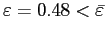 $ \varepsilon=0.48<\bar{\varepsilon}$