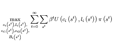 $\displaystyle \max_{\substack{c_{i}\left( s^{t}\right) ,l_{i}\left( s^{t}\right) , \\ c_{i1}\left( s^{t}\right) ,c_{i2}\left( s^{t}\right) , \\ B_{i}\left( s^{t}\right) }}\sum_{t=0}^{\infty}\sum_{s^{t}}\beta^{t}U\left( c_{i}\left( s^{t}\right) ,l_{i}\left( s^{t}\right) \right) \pi\left( s^{t}\right)$