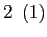 $ 2\ \left( 1\right) $