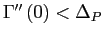 $ \Gamma^{\prime\prime}\left( 0\right) <\Delta_{P}$