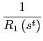 $\displaystyle \frac{1}{R_{1}\left( s^{t}\right) }$
