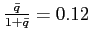 $ \frac{\bar{q}}{1+\bar{q}}=0.12$