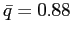 $ \bar{q}=0.88$