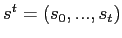 $ s^{t}=\left( s_{0},...,s_{t}\right) $