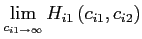 $\displaystyle \lim_{c_{i1\rightarrow\infty}}H_{i1}\left( c_{i1},c_{i2}\right)$