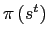 $ \pi\left( s^{t}\right) $