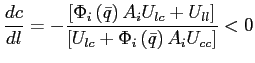 $\displaystyle \frac{dc}{dl}=-\frac{\left[ \Phi_{i}\left( \bar{q}\right) A_{i} U_{lc}+U_{ll}\right] }{\left[ U_{lc}+\Phi_{i}\left( \bar{q}\right) A_{i}U_{cc}\right] }<0 $