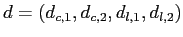 $ d=\left( d_{c,1},d_{c,2},d_{l,1} ,d_{l,2}\right) $