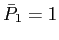 $ \bar{P}_{1}=1$