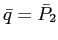$ \bar{q}=\bar{P}_{2}$