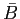 $ \bar{B}$