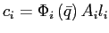 $ c_{i}=\Phi_{i}\left( \bar{q}\right) A_{i}l_{i}$