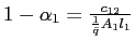 $ 1-\alpha_{1}=\frac{c_{12}}{\frac{1}{\bar{q}}A_{1}l_{1}}$