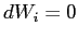 $ dW_{i}=0$
