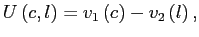 $\displaystyle U\left( c,l\right) =v_{1}\left( c\right) -v_{2}\left( l\right) , $