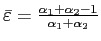 $ \bar{\varepsilon}=\frac{\alpha_{1} +\alpha_{2}-1}{\alpha_{1}+\alpha_{2}}$