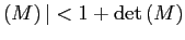 $ \left( M\right) \vert<1+\det\left( M\right) $