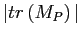 $\displaystyle \vert tr\left( M_{P}\right) \vert$