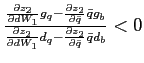 $ \frac{\frac{\partial z_{2}}{\partial dW_{1}}g_{q}-\frac{\partial z_{2} }{\partial\bar{q}}\bar{q}g_{b}}{\frac{\partial z_{2}}{\partial dW_{1}} d_{q}-\frac{\partial z_{2}}{\partial\bar{q}}\bar{q}d_{b}}<0$