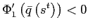 $\displaystyle \Phi_{1}^{\prime}\left( \bar {q}\left( s^{t}\right) \right) <0$