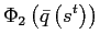 $\displaystyle \Phi_{2}\left( \bar{q}\left( s^{t}\right) \right)$