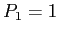 $ P_{1}=1$
