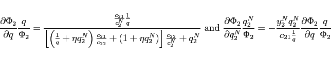 \begin{eqnarray*} \frac{\partial \Phi _{2}}{\partial q}\frac{q}{\Phi _{2}}=\frac{\frac{c_{21}}{ c_{2}^{N}}\frac{1}{q}}{\left[ \left( \frac{1}{q}+\eta q_{2}^{N}\right) \frac{ c_{21}}{c_{22}}+\left( 1+\eta q_{2}^{N}\right) \right] \frac{c_{22}}{ c_{2}^{N}}+q_{2}^{N}} \mbox{ and } \frac{\partial \Phi _{2}}{\partial q_{2}^{N}}\frac{q_{2}^{N}}{\Phi _{2}}=- \frac{y_{2}^{N}q_{2}^{N}}{c_{21}\frac{1}{q}}\frac{\partial \Phi _{2}}{\partial q}\frac{q}{\Phi _{2}} \end{eqnarray*}