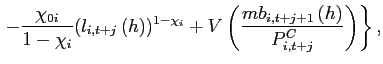 $\displaystyle \left. -\frac{\chi _{0i}}{1-\chi_{i} }(l_{i,t+j}\left( h\right) )^{1-\chi_{i} }+V\left( \frac{mb_{i,t+j+1}\left( h\right) }{P_{i,t+j}^{C}}\right) \right\} ,$