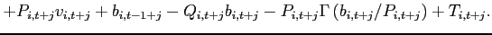 $\displaystyle +P_{i,t+j}v_{i,t+j}+b_{i,t-1+j}-Q_{i,t+j}b_{i,t+j}-P_{i,t+j} \Gamma \left( b_{i,t+j}/P_{i,t+j}\right)+T_{i,t+j}.$
