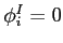 $\phi _{i}^{I}=0$