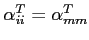 $\alpha_{ii}^{T}=\alpha_{mm}^{T}$