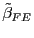 $ \tilde{\beta}_{FE}$
