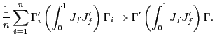 $\displaystyle \frac{1}{n}\sum_{i=1}^{n}\Gamma_{i}^{\prime}\left( \int_{0}^{1}J_{f} J_{f}^{\prime}\right) \Gamma_{i}\Rightarrow\Gamma^{\prime}\left( \int _{0}^{1}J_{f}J_{f}^{\prime}\right) \Gamma. $